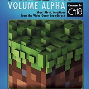 Minecraft -- Volume Alpha: Sheet Music Selections from the Video Game Soundtrack (Piano Solos)